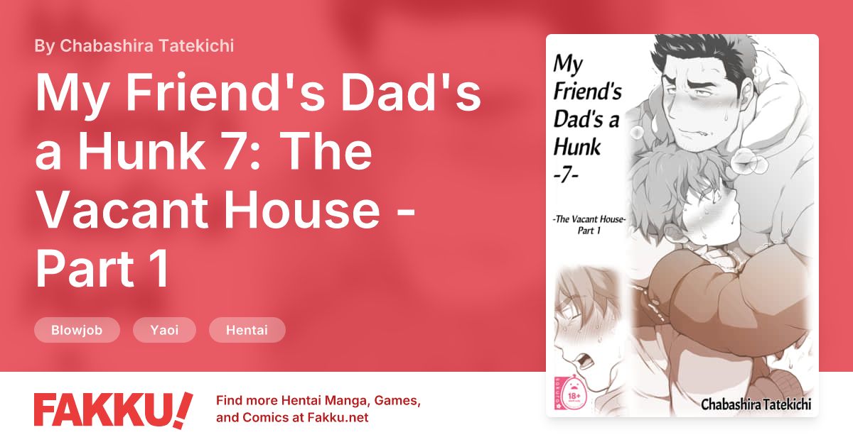 My Friend's Dad's a Hunk 7: The Vacant House - Part 1 Hentai by Chabashira Tatekichi - FAKKU