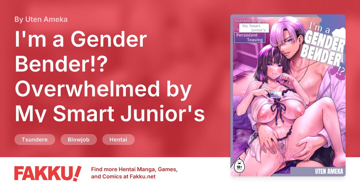 I'm a Gender Bender!? Overwhelmed by My Smart Junior's Persistent Teasing Hentai by Uten Ameka - FAKKU
