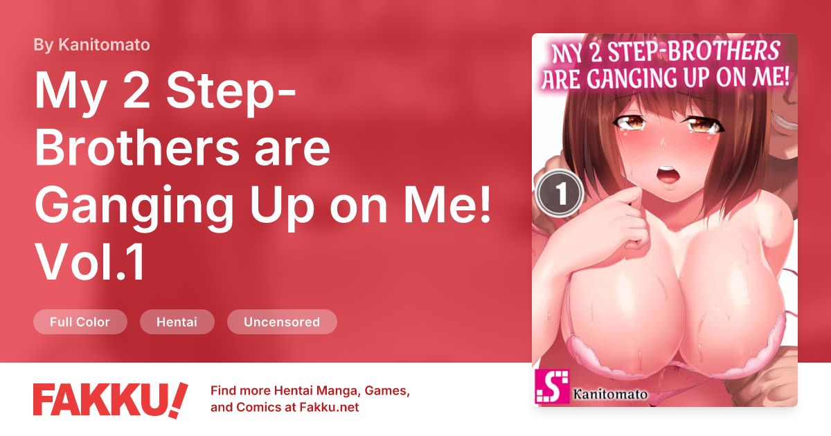 My 2 Step-Brothers are Ganging Up on Me! Vol.1 Hentai by Kanitomato - FAKKU
