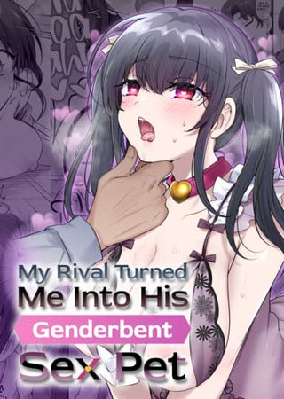 My Rival Turned Me Into His Genderbent Sex Pet Hentai Cover Image
