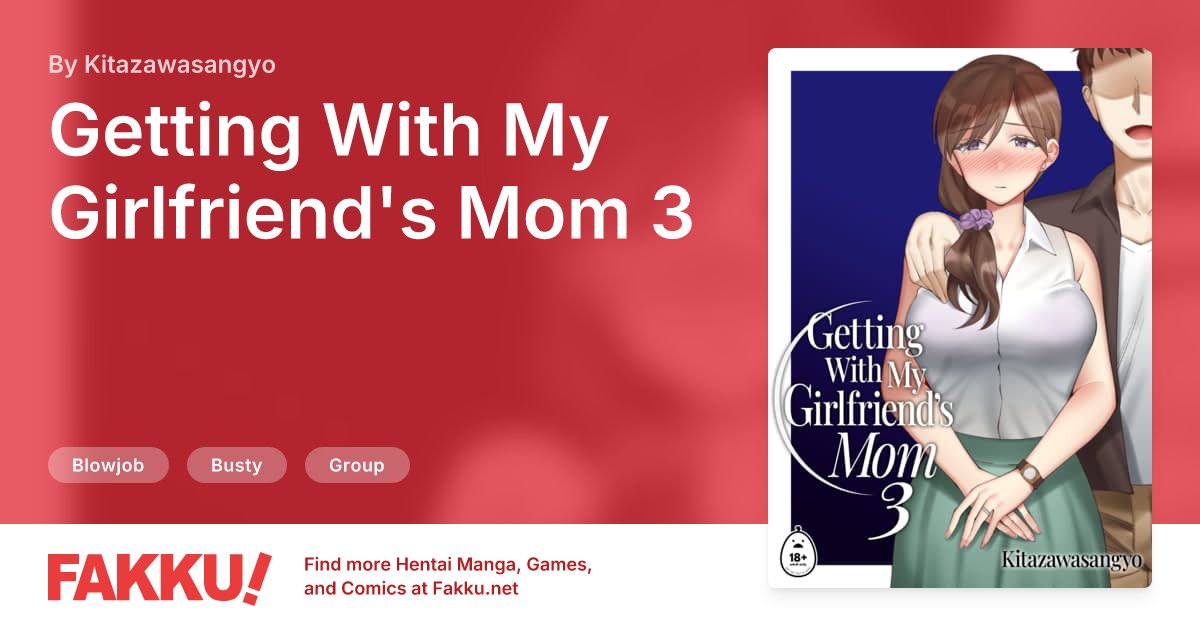 Getting With My Girlfriend's Mom 3 Hentai by Kitazawasangyo - FAKKU