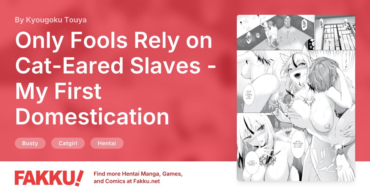 Only Fools Rely on Cat-Eared Slaves - My First Domestication Ch.27 Hentai by Kyougoku Touya - FAKKU