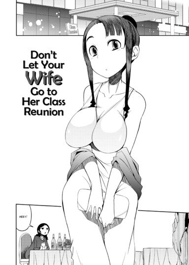 Don't Let Your Wife Go to Her Class Reunion