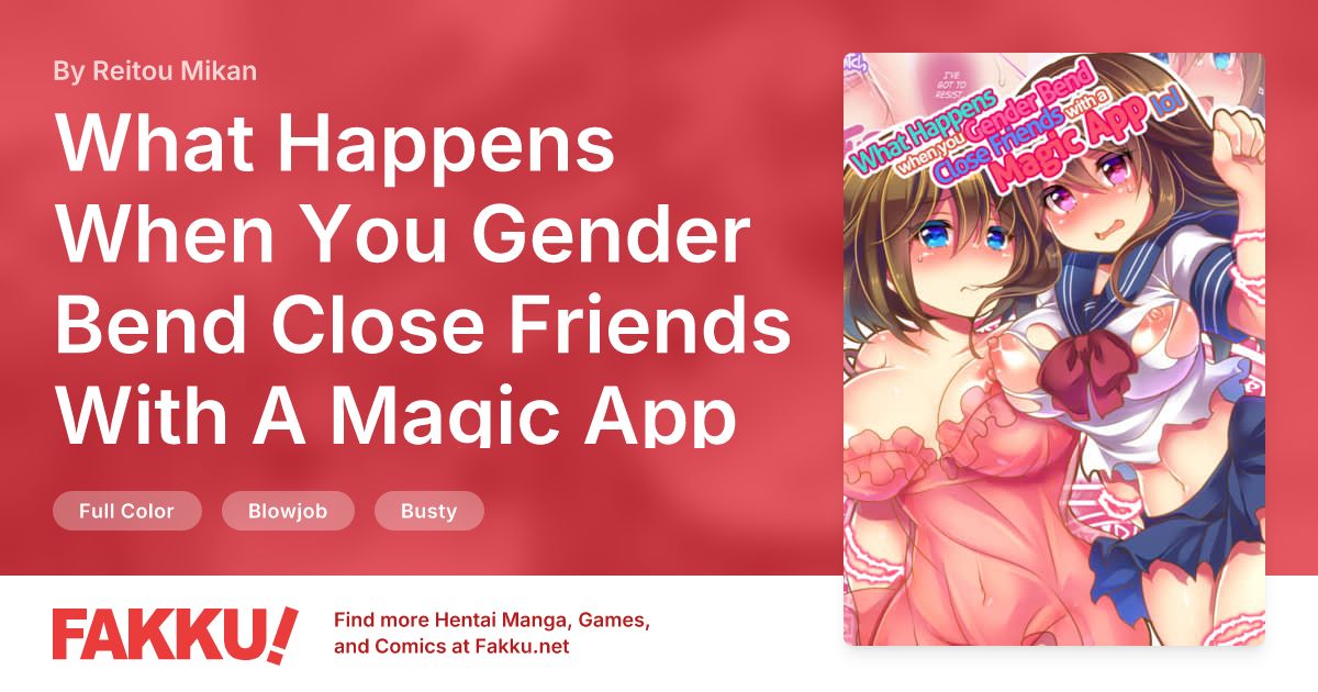 What Happens When You Gender Bend Close Friends With A Magic App lol Hentai by Reitou Mikan - FAKKU