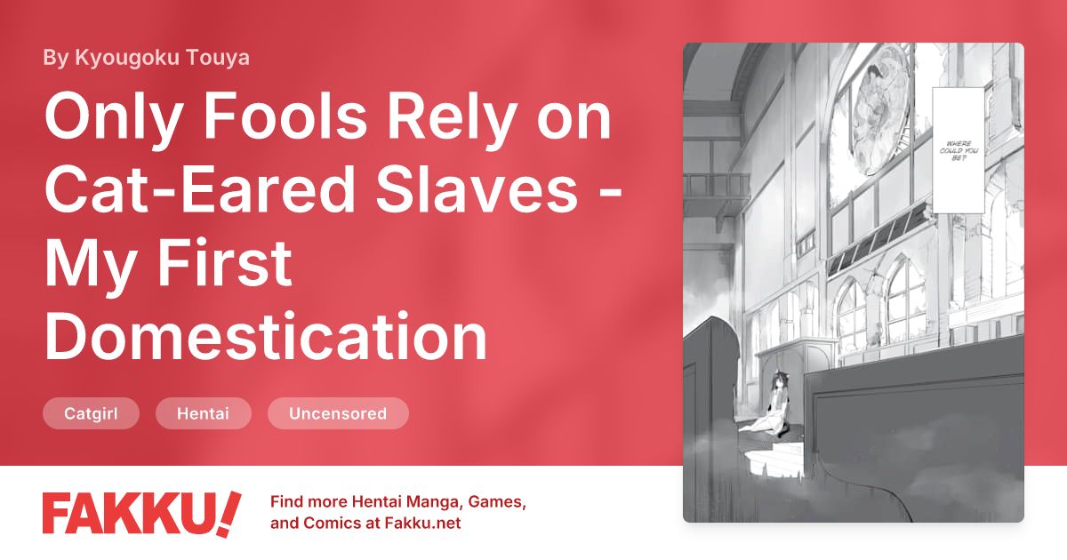 Only Fools Rely on Cat-Eared Slaves - My First Domestication Ch.15 Hentai by Kyougoku Touya - FAKKU