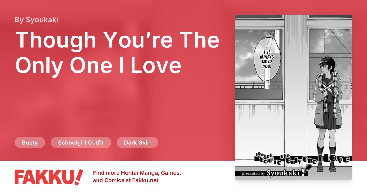  Though You’re The Only One I Love Hentai by Syoukaki - FAKKU