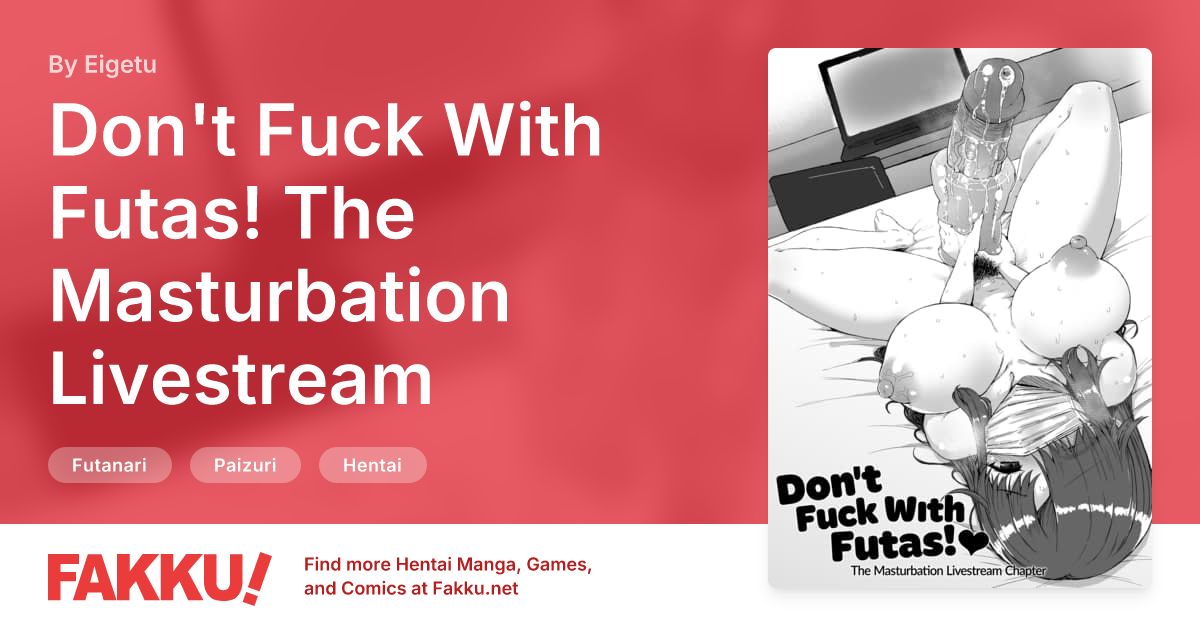 Don't Fuck With Futas! The Masturbation Livestream Chapter Hentai by Eigetu - FAKKU
