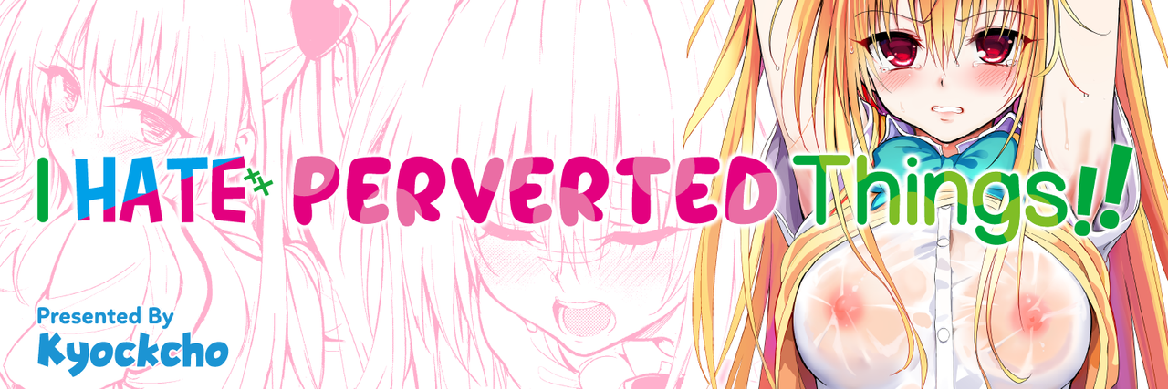 I Hate Perverted Things!! is now on sale