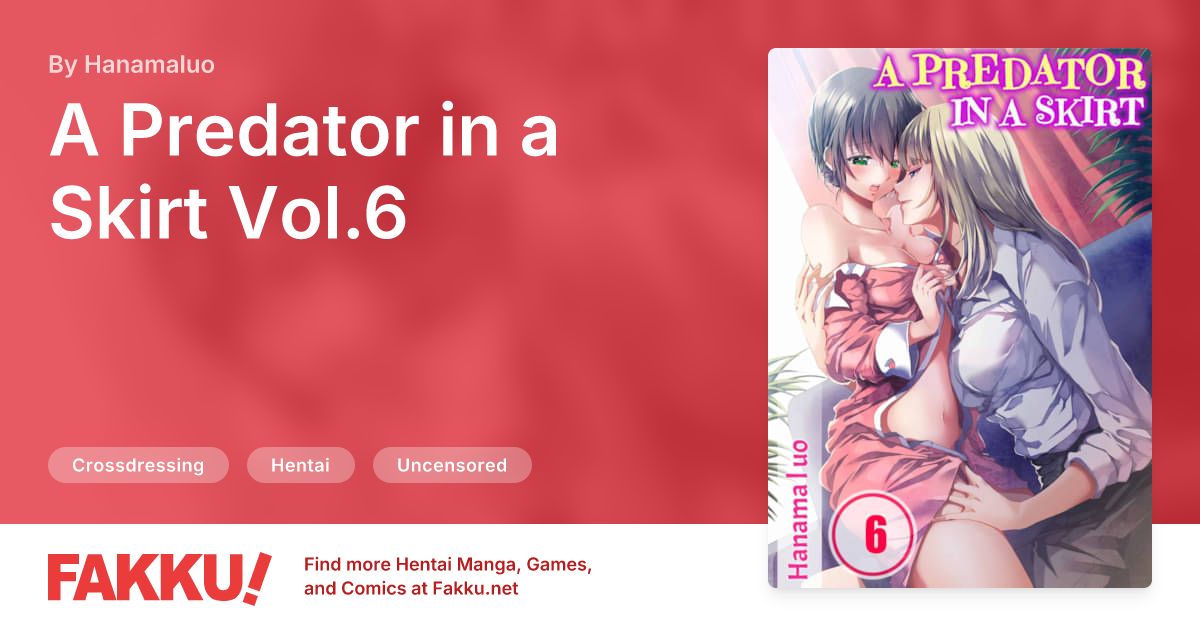 A Predator in a Skirt Vol.6 Hentai by Hanamaluo - FAKKU