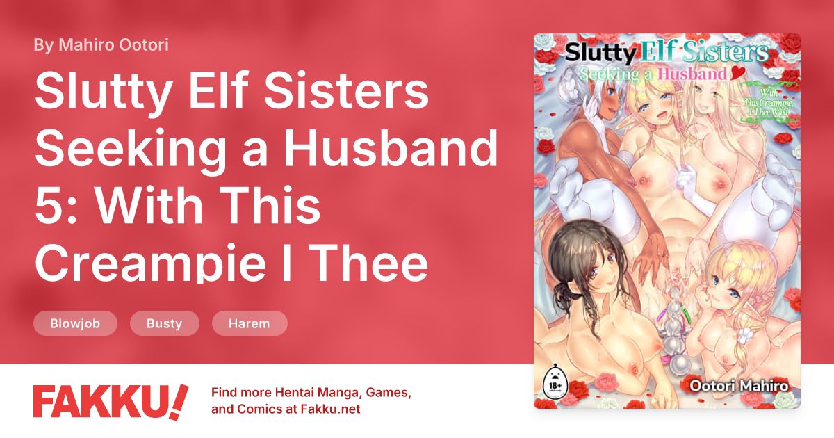 Slutty Elf Sisters Seeking a Husband 5: With This Creampie I Thee Wed Hentai by Mahiro Ootori - FAKKU