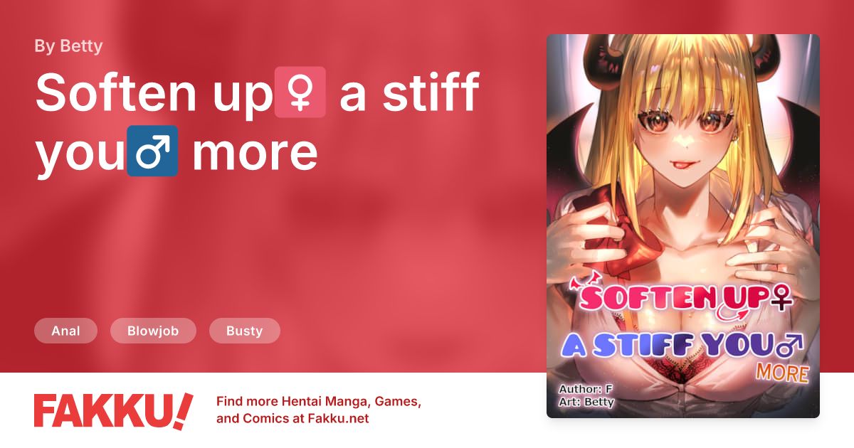 Soften up♀ a stiff you♂ more Hentai by Betty - FAKKU