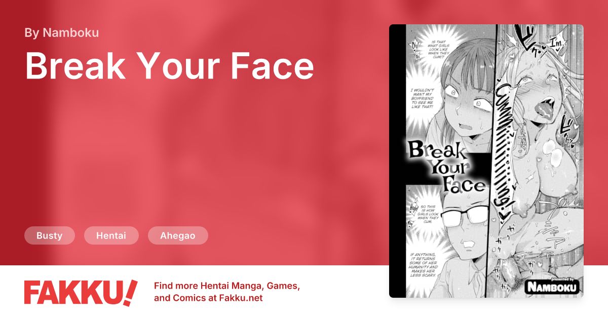 Break Your Face Hentai by Namboku - FAKKU