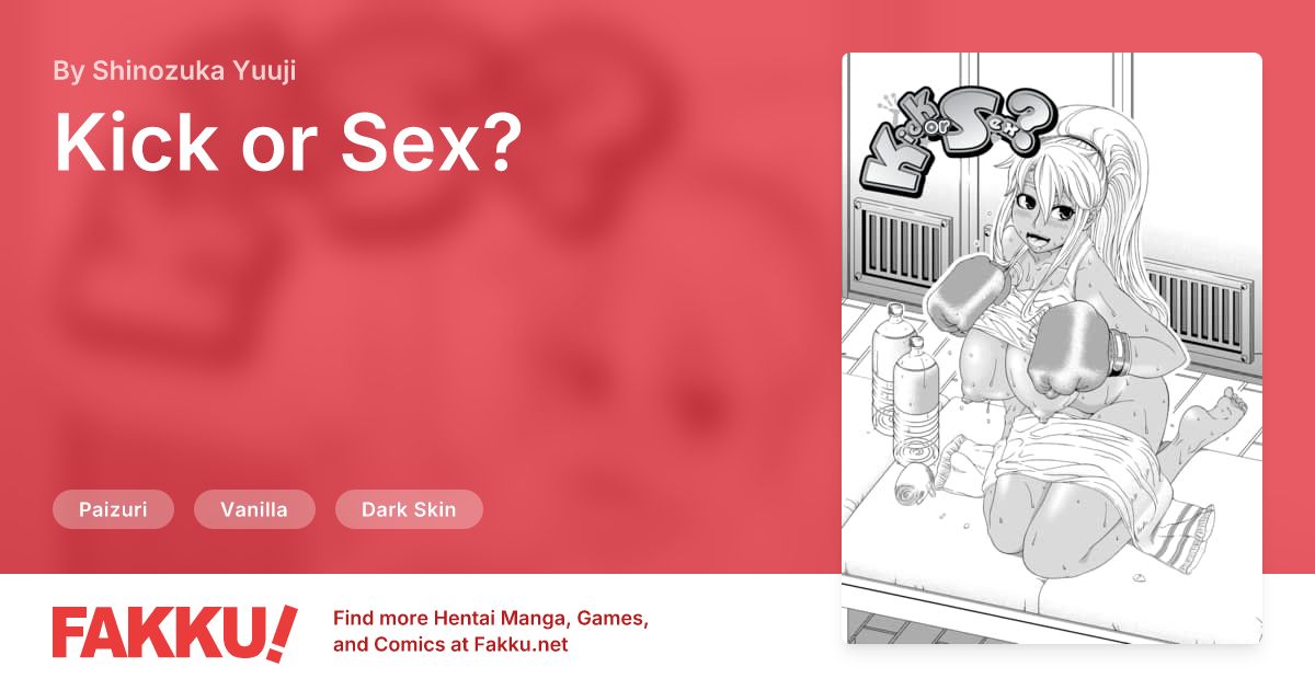 Kick or Sex? Hentai by Shinozuka Yuuji - FAKKU
