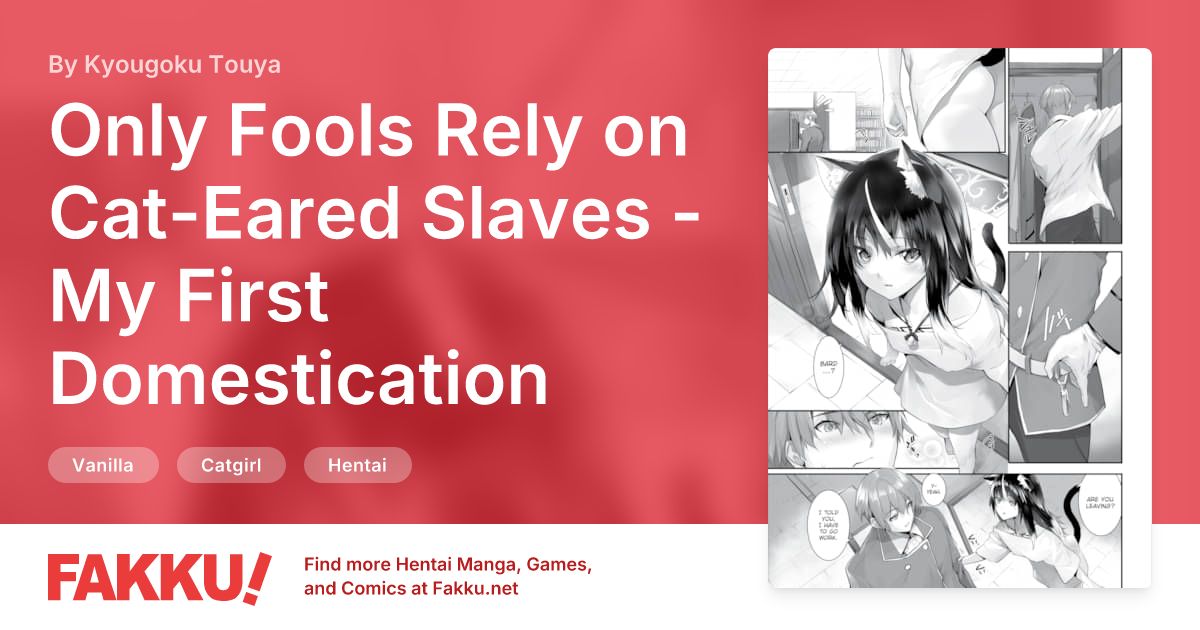 Only Fools Rely on Cat-Eared Slaves - My First Domestication Ch.19 Hentai by Kyougoku Touya - FAKKU