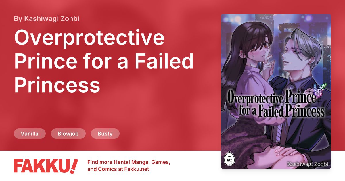  Overprotective Prince for a Failed Princess Hentai by Kashiwagi Zonbi - FAKKU