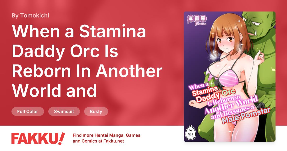  When a Stamina Daddy Orc Is Reborn In Another World and Becomes a Male Pornstar Hentai by Tomokichi - FAKKU