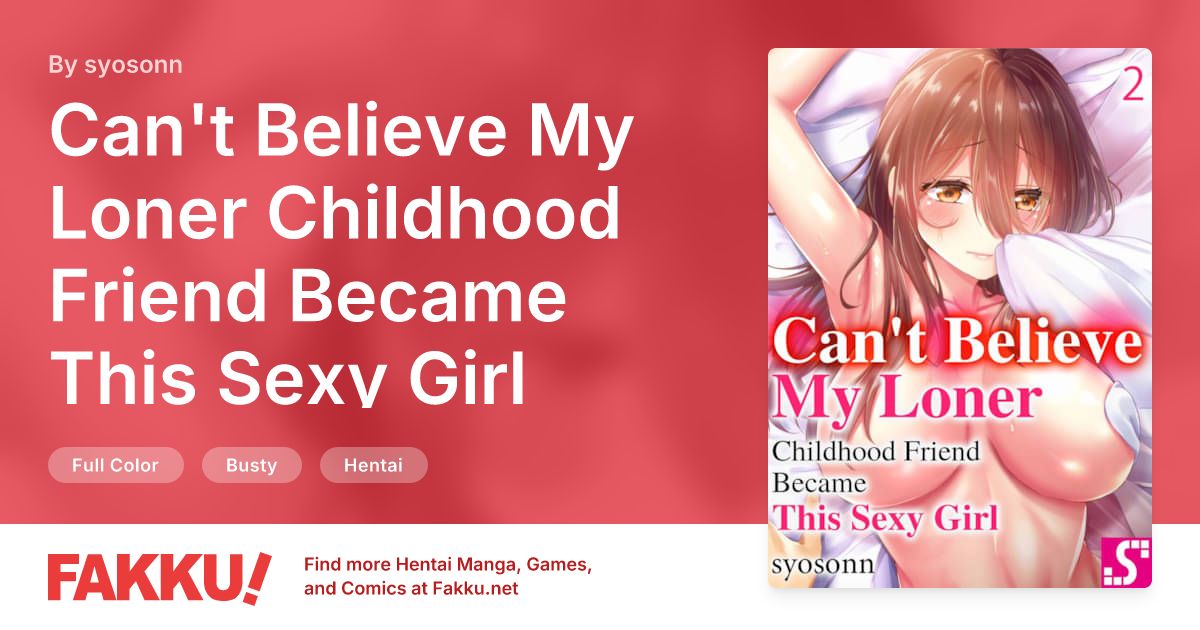 Can't Believe My Loner Childhood Friend Became This Sexy Girl Vol.2 Hentai by syosonn - FAKKU