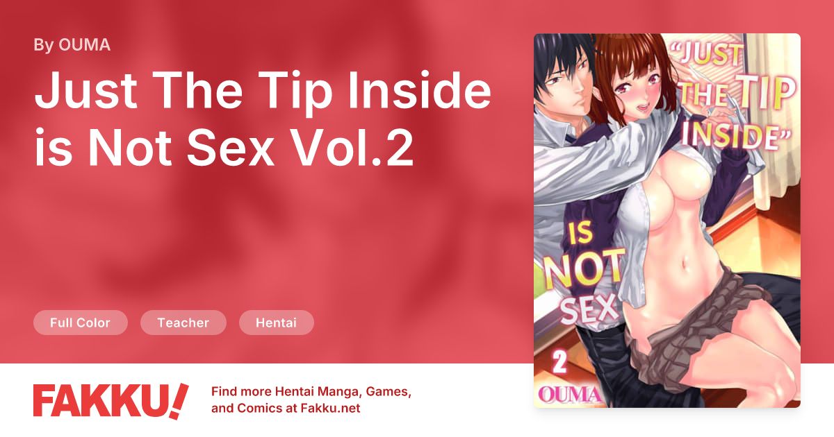 Just The Tip Inside is Not Sex Vol.2 Hentai by OUMA - FAKKU