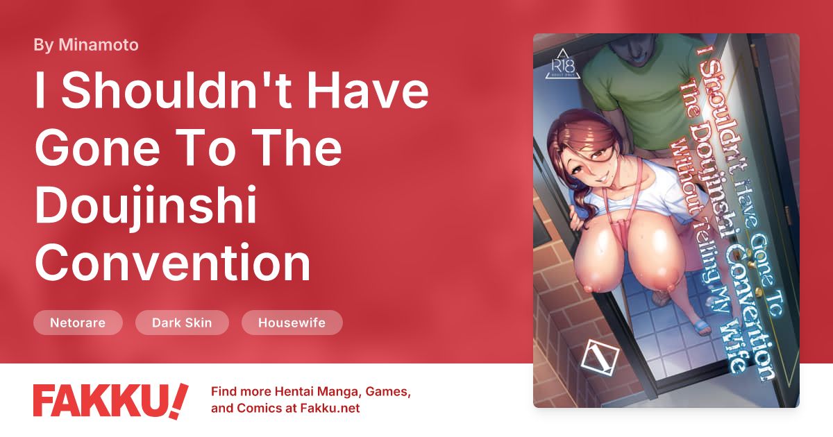 I Shouldn't Have Gone To The Doujinshi Convention Without Telling My Wife 1 Hentai by Minamoto - FAKKU
