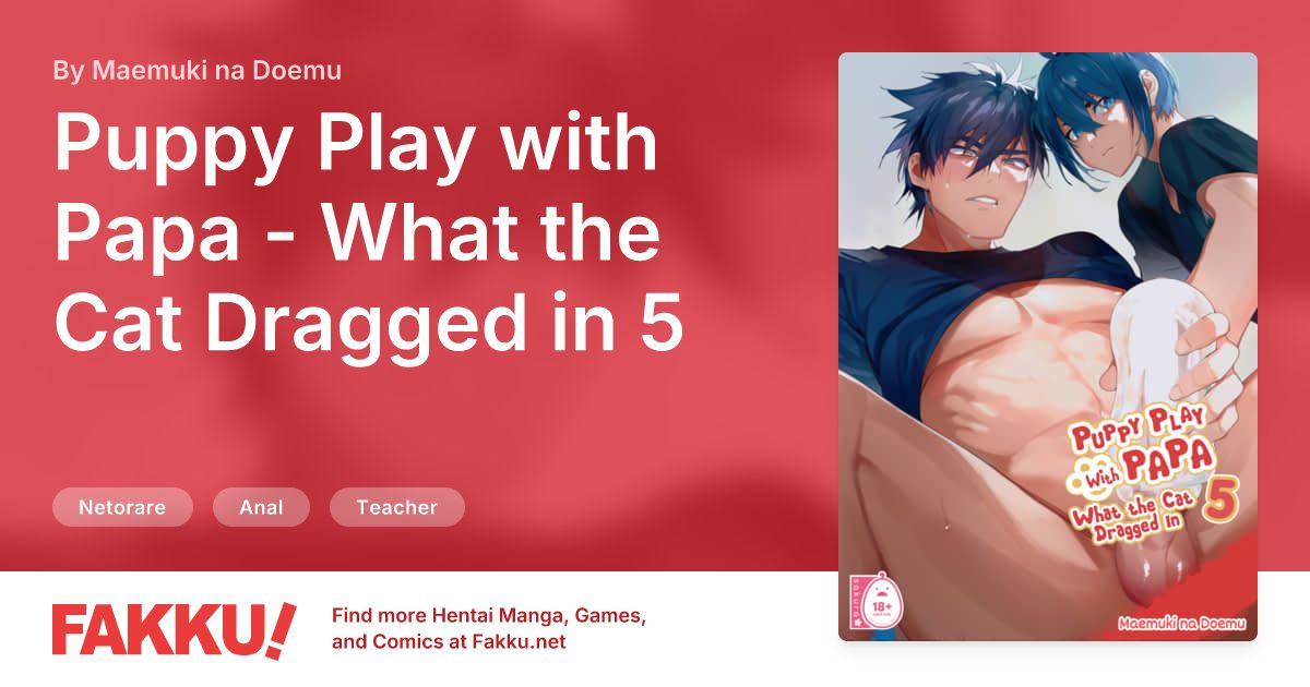 Puppy Play with Papa - What the Cat Dragged in 5 Hentai by Maemuki na Doemu - FAKKU