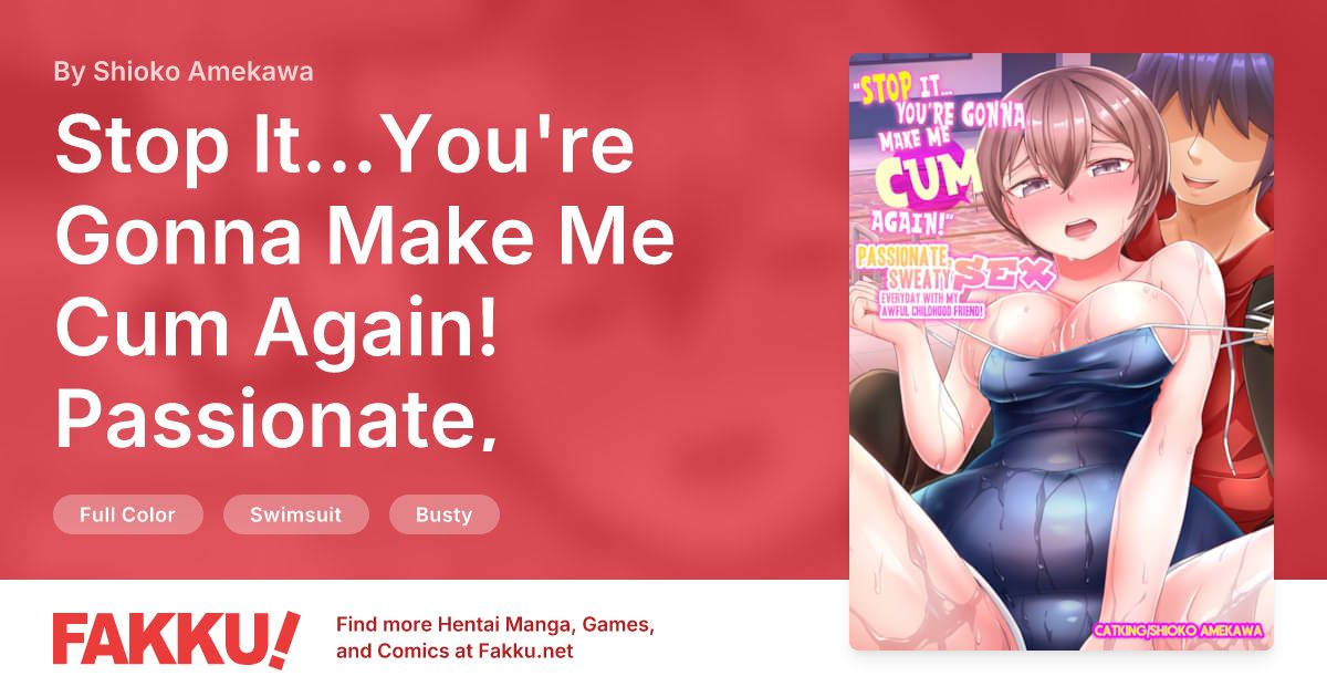 Stop It...You're Gonna Make Me Cum Again! Passionate, Sweaty Sex Everyday With My Awful Childhood Friend! Hentai by Shioko Amekawa, Catking - FAKKU