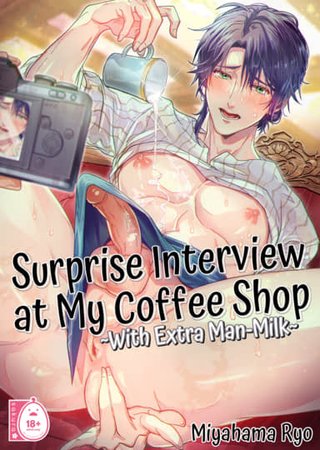 Surprise Interview at My Coffee Shop - With Extra Man Milk Hentai Cover Image