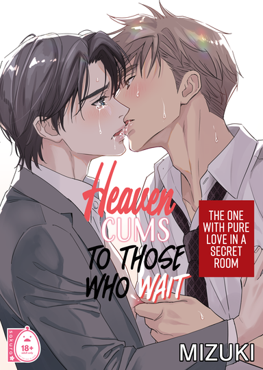 Heaven Cums to Those Who Wait - The One with Pure Love in a Secret Room