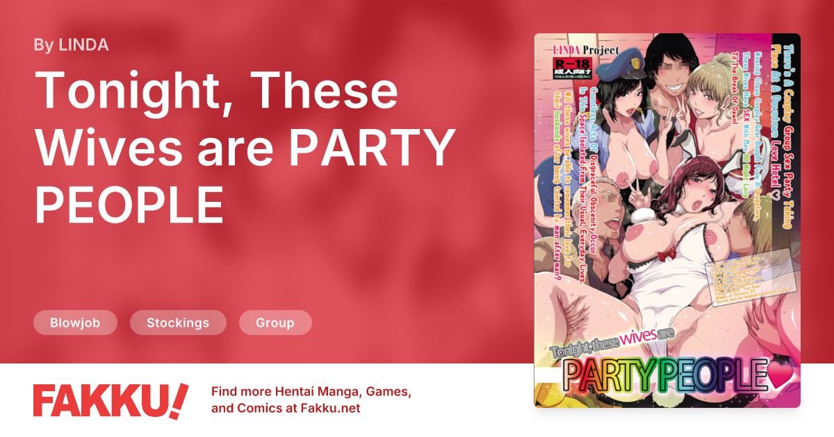 Tonight, These Wives are PARTY PEOPLE Hentai by LINDA - FAKKU