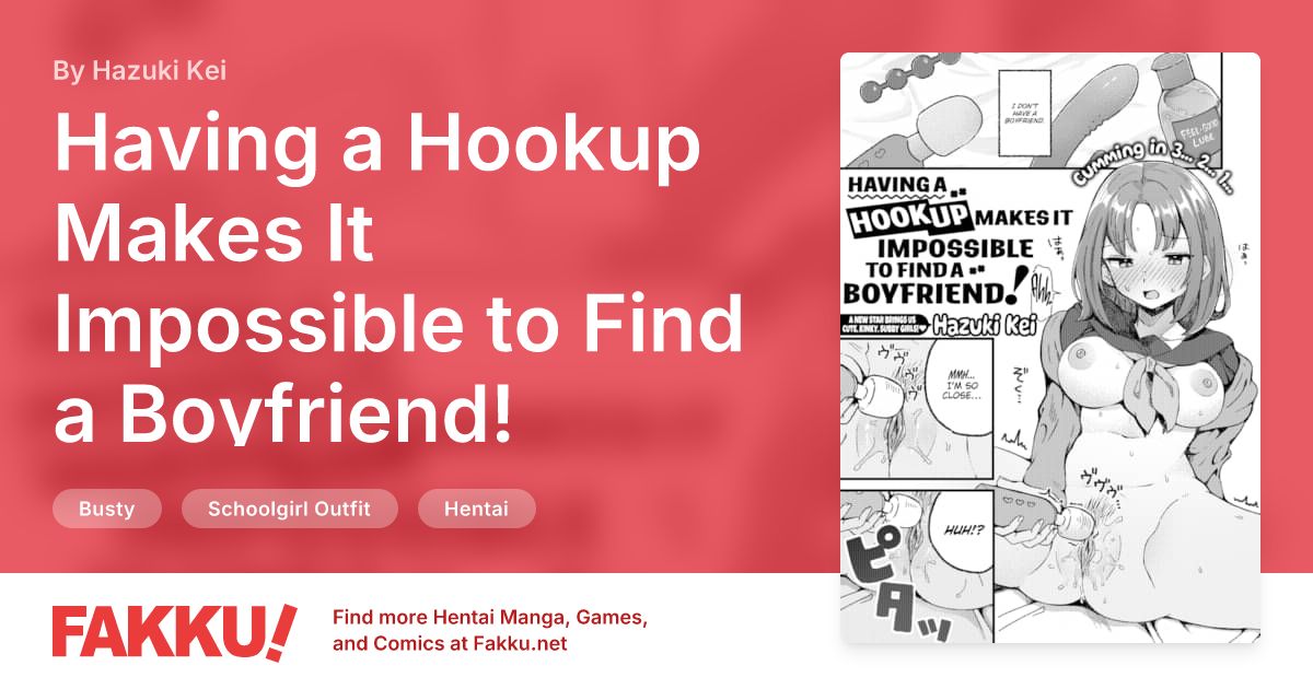 Having a Hookup Makes It Impossible to Find a Boyfriend! Hentai by Hazuki Kei - FAKKU
