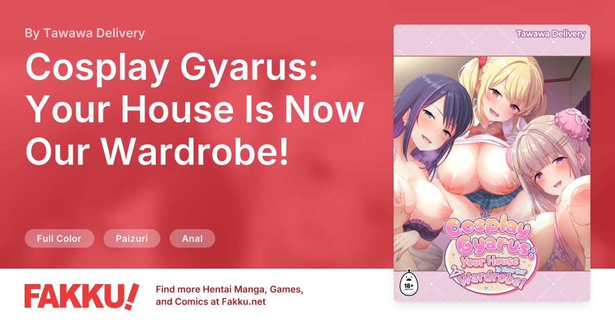 Cosplay Gyarus: Your House Is Now Our Wardrobe! Hentai by Tawawa Delivery - FAKKU