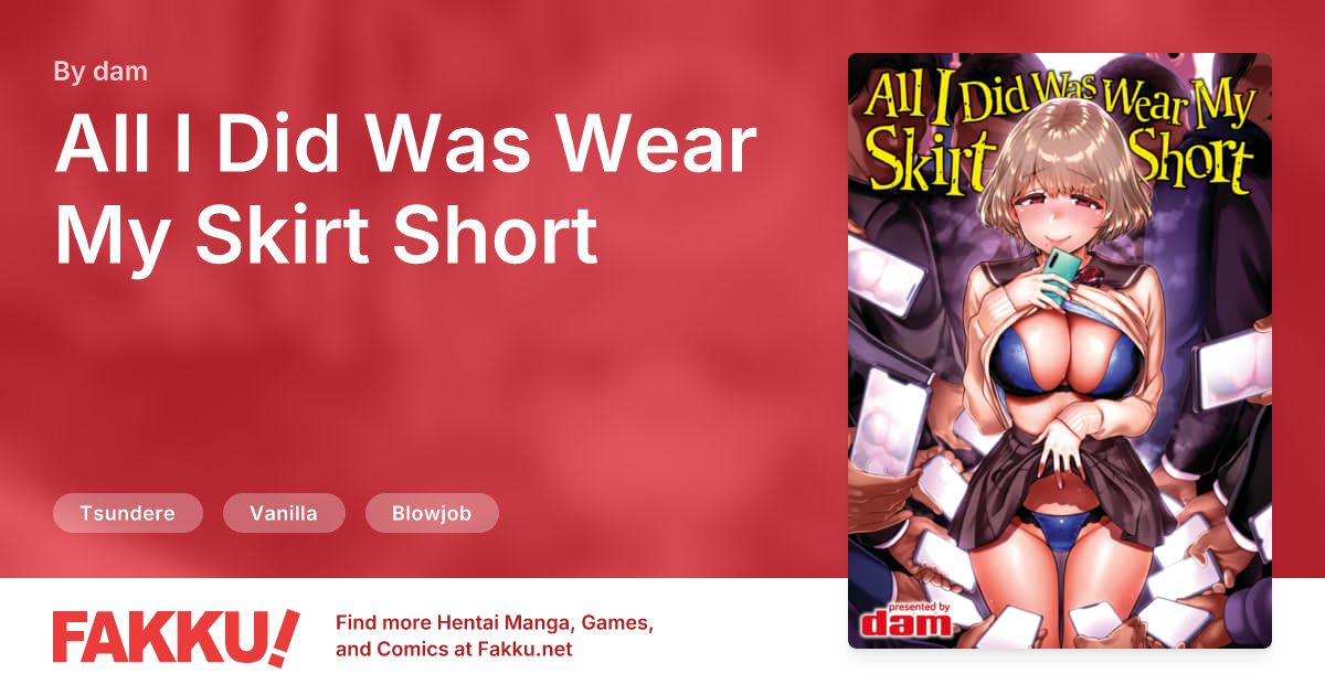 All I Did Was Wear My Skirt Short Hentai by dam - FAKKU