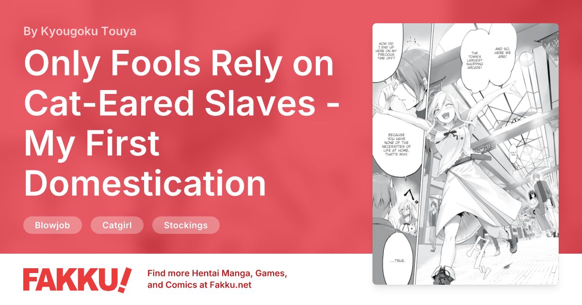 Only Fools Rely on Cat-Eared Slaves - My First Domestication Ch.8 Hentai by Kyougoku Touya - FAKKU