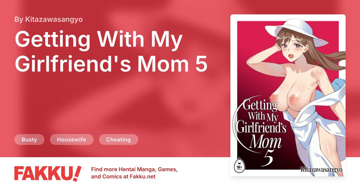 Getting With My Girlfriend's Mom 5 Hentai by Kitazawasangyo - FAKKU
