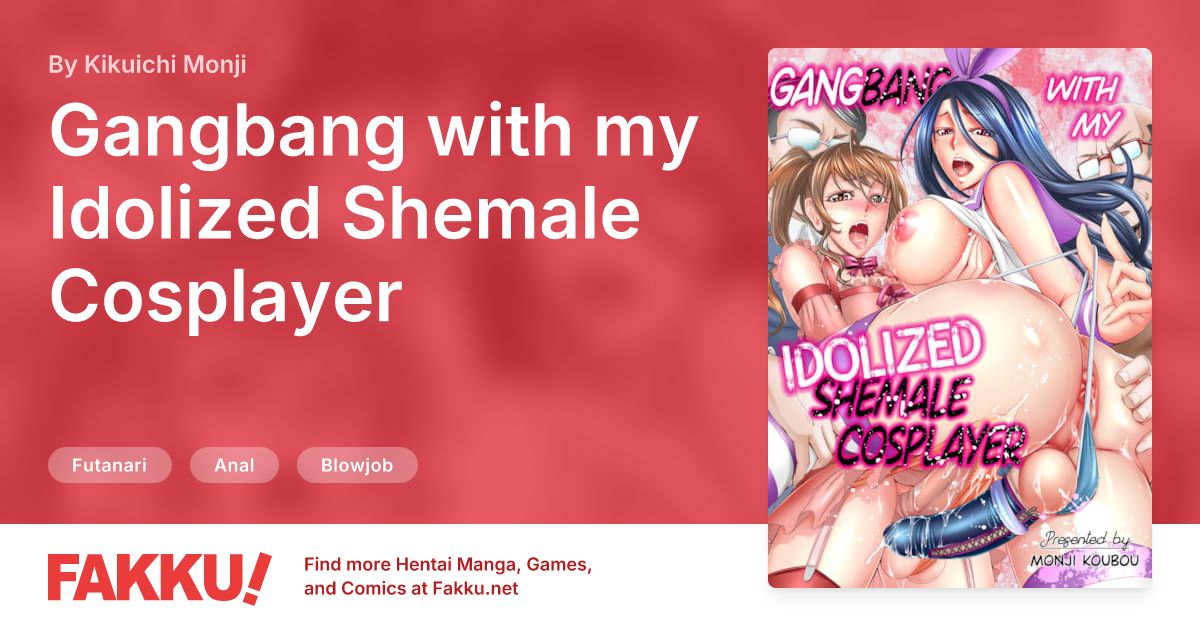 Gangbang with my Idolized Shemale Cosplayer Hentai by Kikuichi Monji - FAKKU