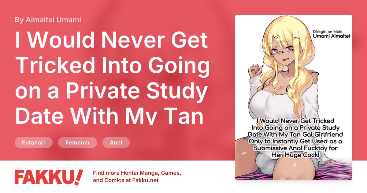 I Would Never Get Tricked Into Going on a Private Study Date With My Tan Gal Girlfriend Only to Instantly Get Used as a Submissive Anal Fucktoy for Her Huge Cock! Hentai by Aimaitei Umami - FAKKU