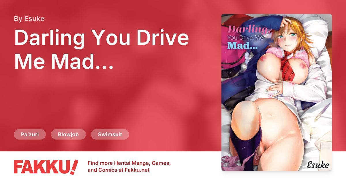 Darling You Drive Me Mad... Hentai by Esuke - FAKKU
