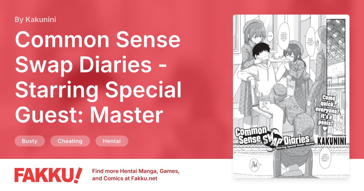 Common Sense Swap Diaries - Starring Special Guest: Master Hentai by Kakunini - FAKKU