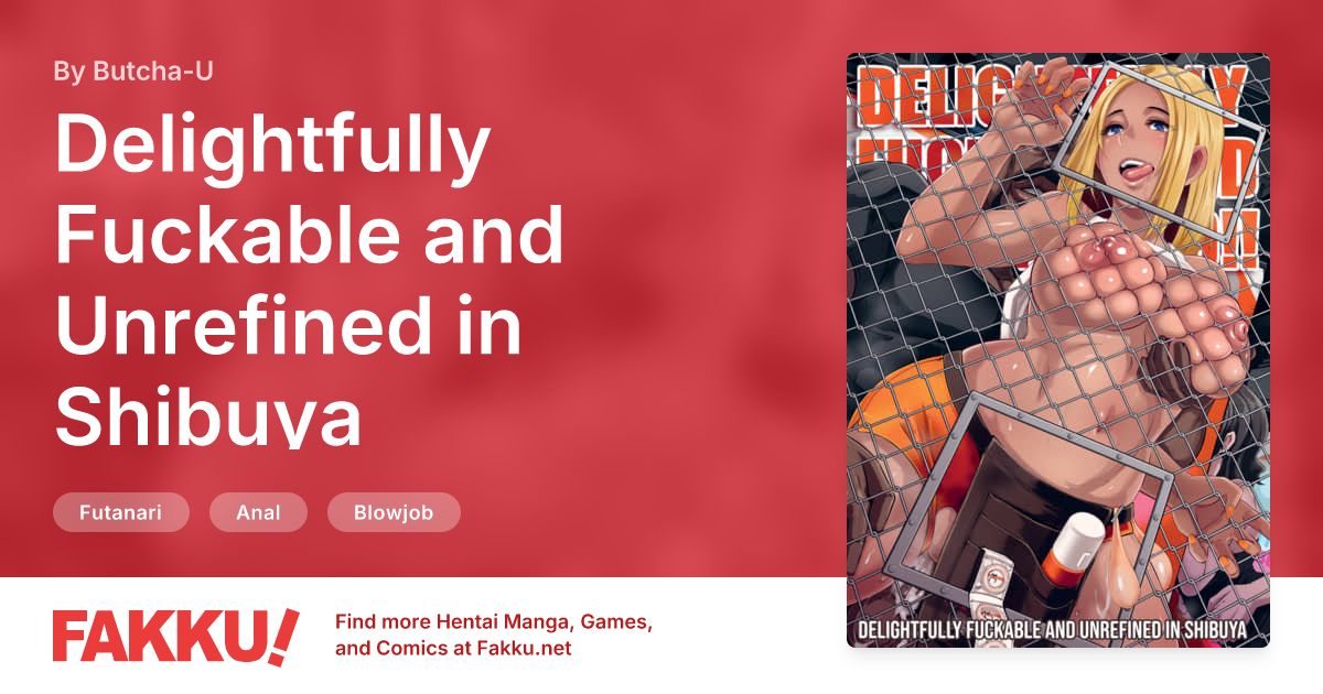 Delightfully Fuckable and Unrefined in Shibuya Hentai by Butcha-U - FAKKU