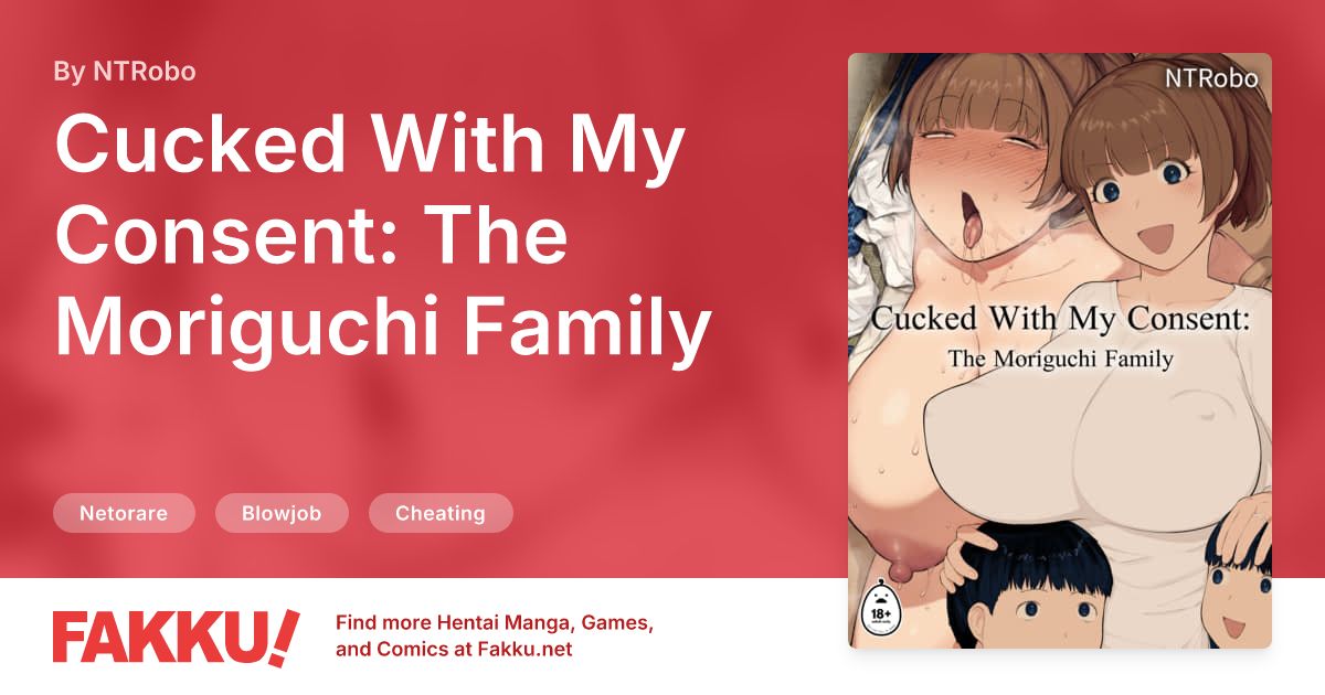 Cucked With My Consent: The Moriguchi Family Hentai by NTRobo - FAKKU