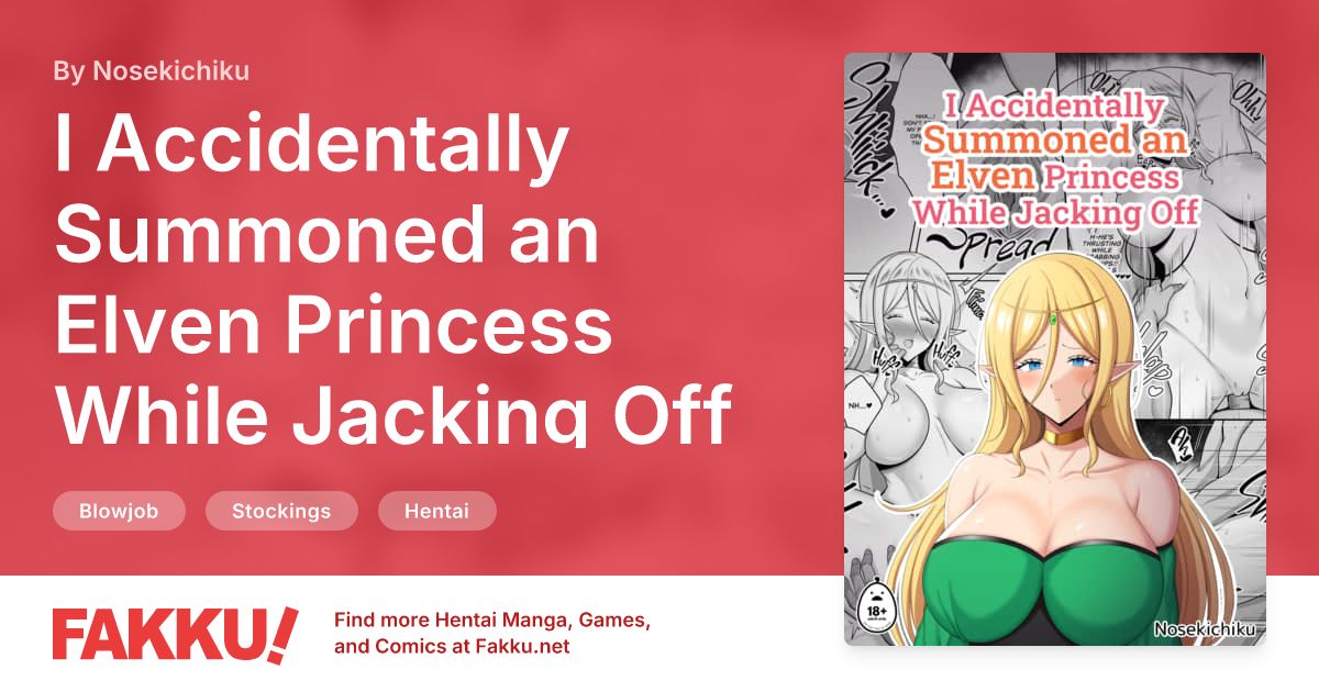 I Accidentally Summoned an Elven Princess While Jacking Off Hentai by Nosekichiku - FAKKU