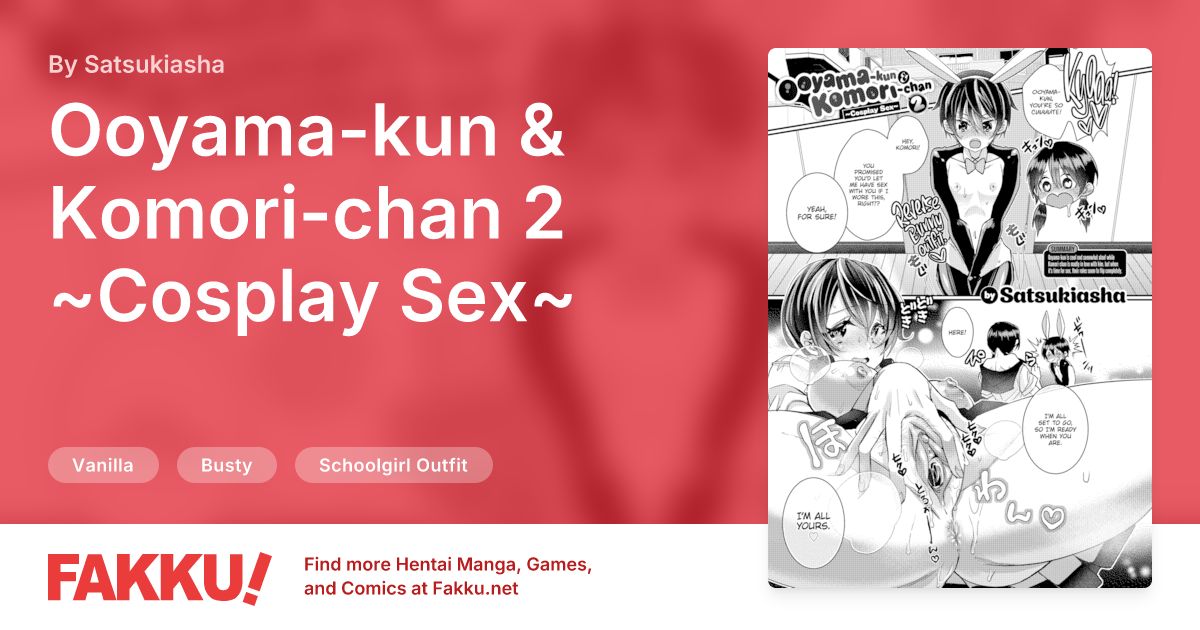 Ooyama-kun & Komori-chan 2 ~Cosplay Sex~ Hentai by Satsukiasha - FAKKU