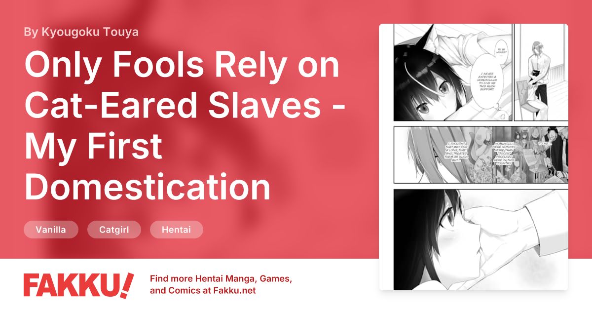 Only Fools Rely on Cat-Eared Slaves - My First Domestication Ch.11 Hentai by Kyougoku Touya - FAKKU