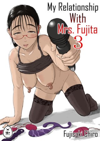 My Relationship With Mrs. Fujita 3 Hentai Cover Image