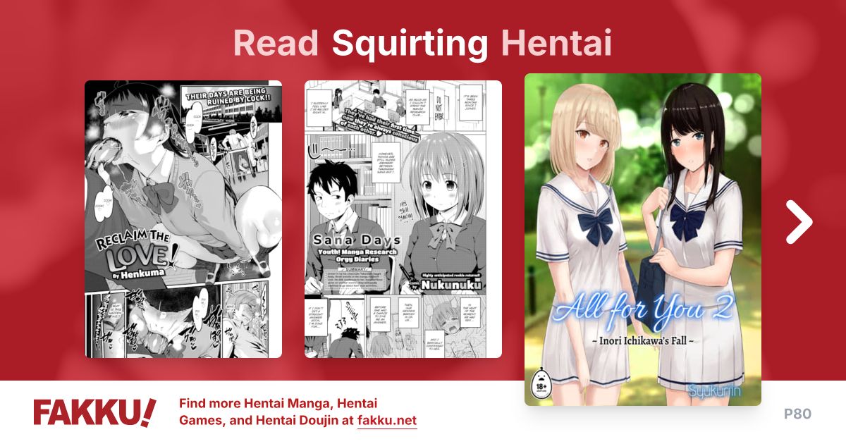Read and download free Squirting hentai manga and doujin on FAKKU! Featuring popular hentai like Dangerous Neighbor and You Told Me You Loved Tanned Kogals.