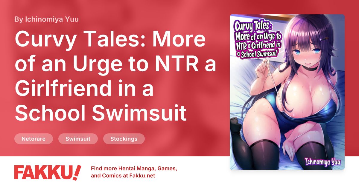Curvy Tales: More of an Urge to NTR a Girlfriend in a School Swimsuit Hentai by Ichinomiya Yuu - FAKKU
