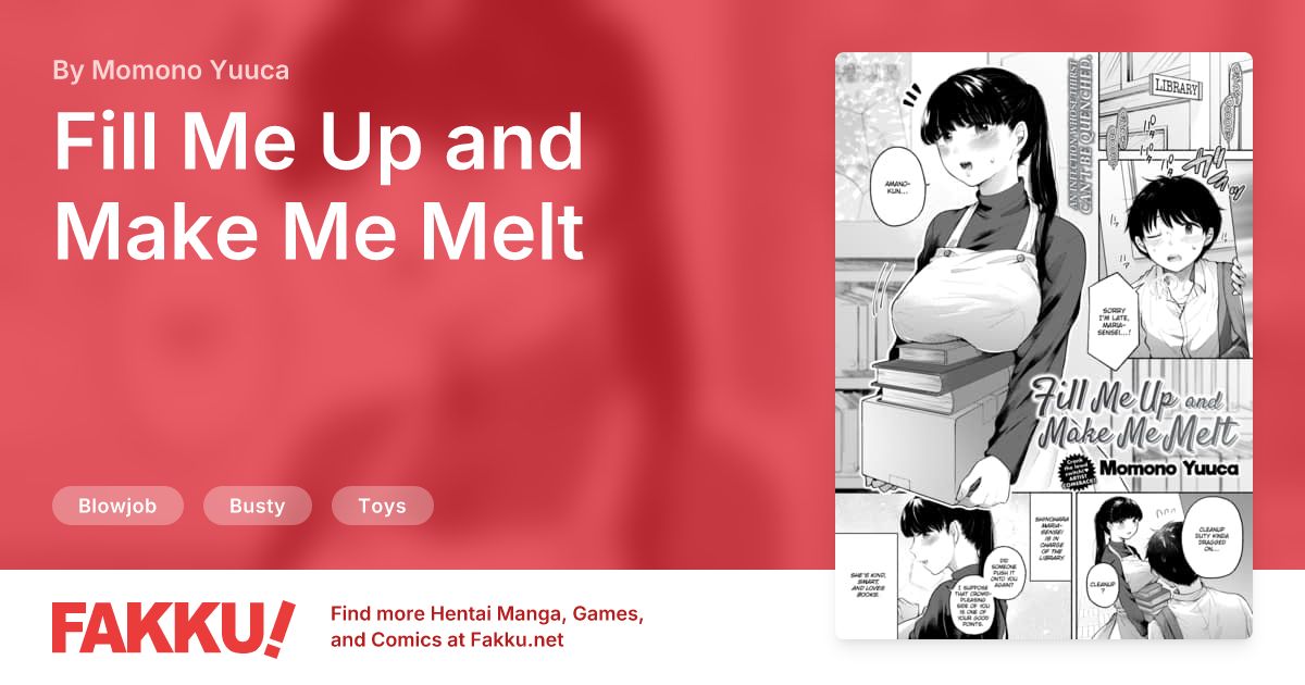 Fill Me Up and Make Me Melt Hentai by Momono Yuuca - FAKKU