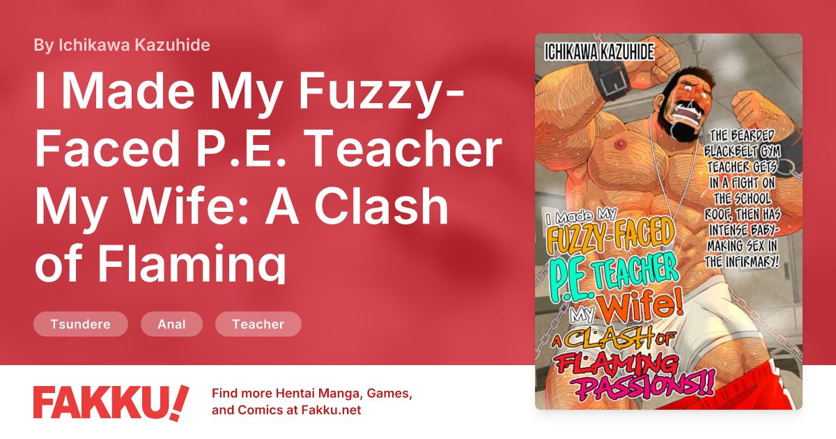 I Made My Fuzzy-Faced P.E. Teacher My Wife: A Clash of Flaming Passions!! Hentai by Ichikawa Kazuhide - FAKKU