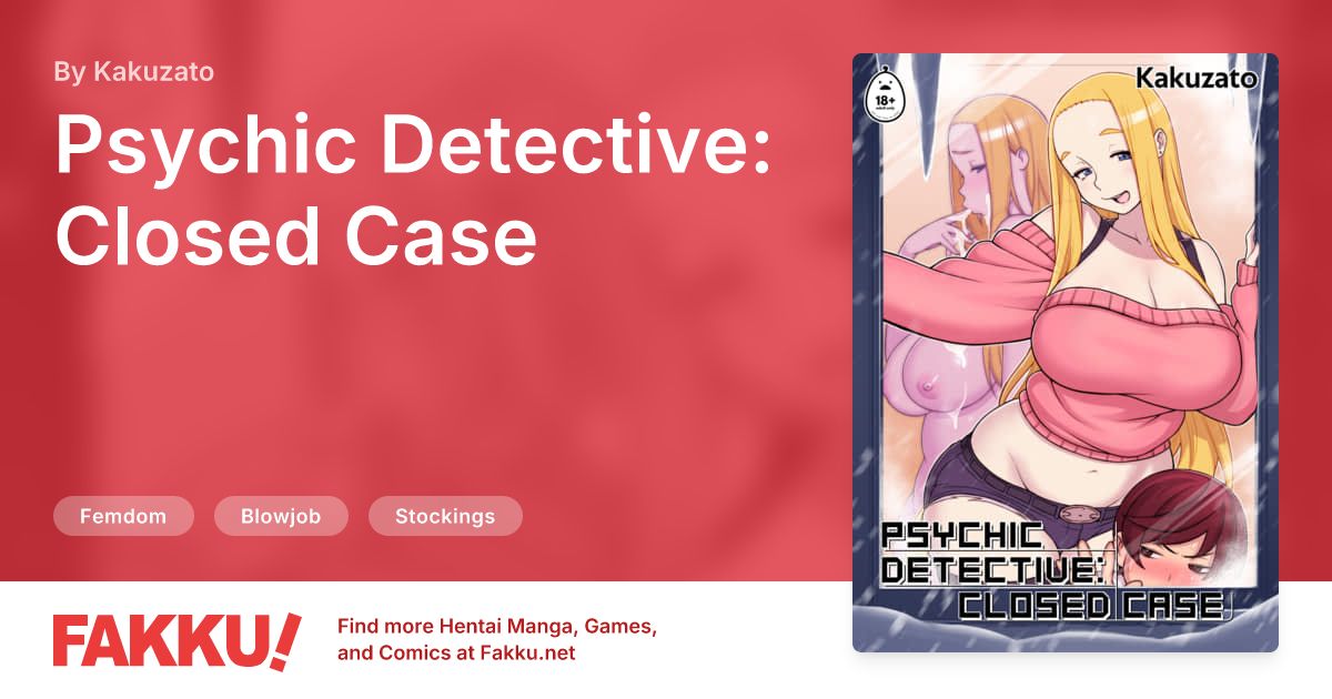 Psychic Detective: Closed Case Hentai by Kakuzato - FAKKU