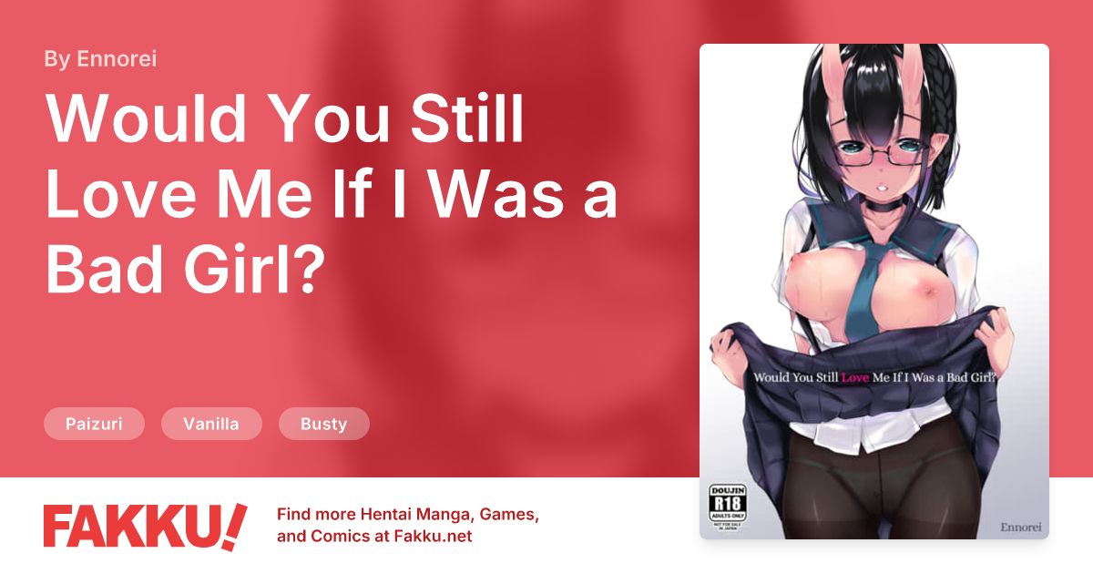 Would You Still Love Me If I Was a Bad Girl? Hentai by Ennorei - FAKKU
