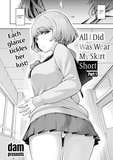 All I Did Was Wear My Skirt Short - Part 1